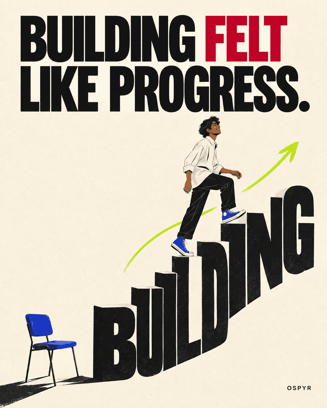 An illustrated founder climbing steps made from the word building beneath the words: Building felt like progress.