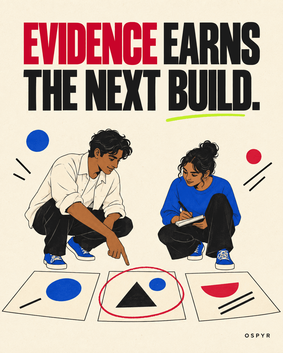 Two illustrated founders reviewing evidence beneath the words: Evidence earns the next build.